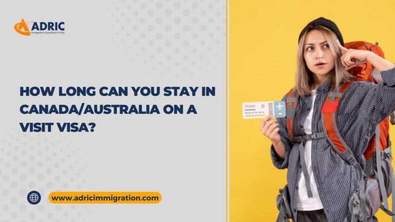 How Long Can You Stay in Canada/Australia on a Visit Visa?