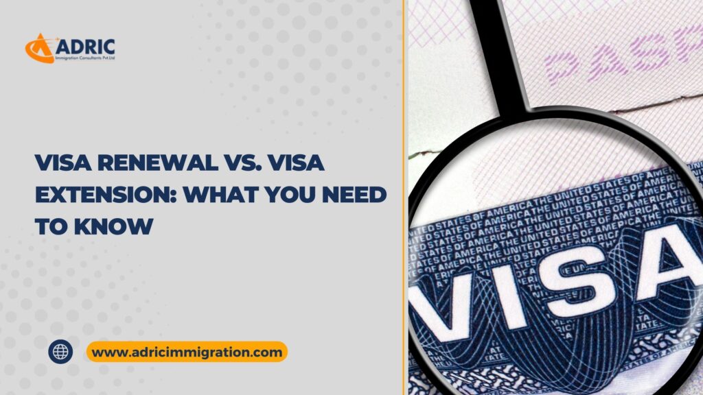 Visa Renewal vs. Visa Extension - What You Need to Know