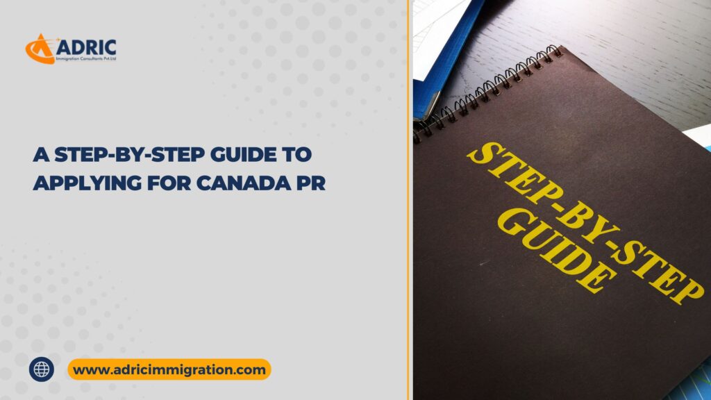 A Step-by-Step Guide to Applying for Canada PR