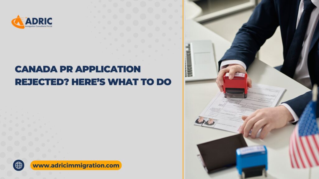 Canada PR Application Rejected_ Here’s What to Do